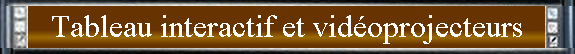 Tableau interactif et vid�oprojecteurs