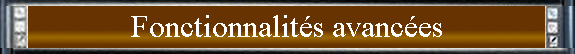 Fonctionnalits avances
